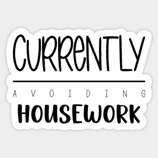 Currently Avoiding Housework, Housekeeping, Typography Sticker
